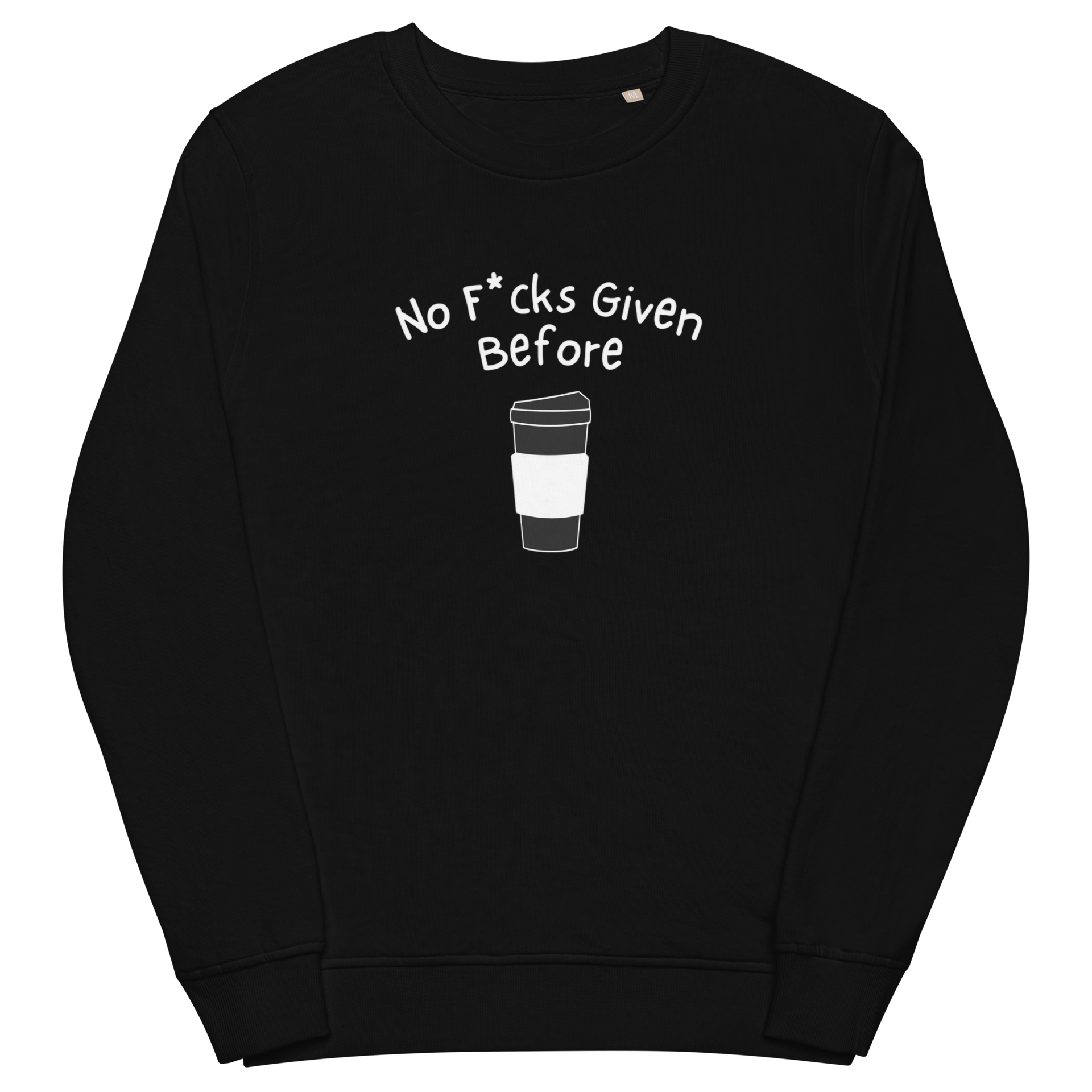 No F*cks Given | Coffee Organic Sweatshirt